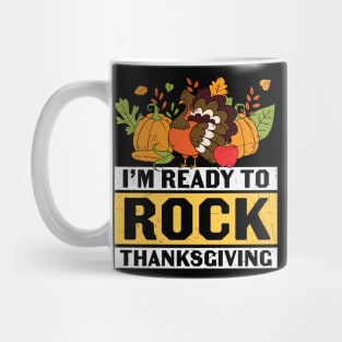 I'm Ready To Rock Thanksgiving | Thanksgiving gift T-shirt Mug